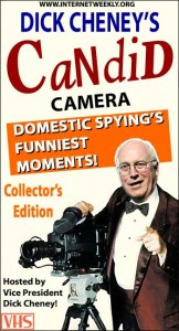 Dick Cheney's candid camera domestic spying's funniest moments
